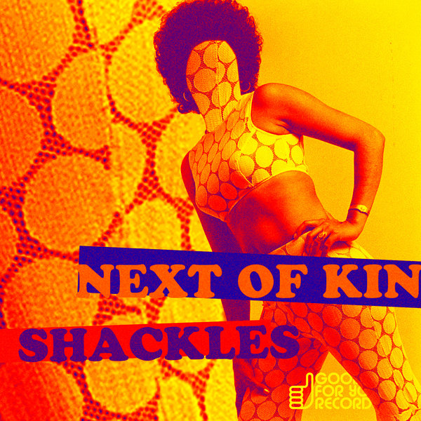 Next Of Kin - Shackles [GFY437]